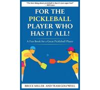 Bruce Miller Team Golfwell For a Pickleball Player Who Has It All (Tascabile)