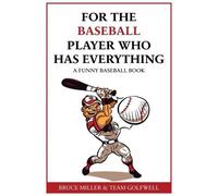 Bruce Miller Team Golfwell For the Baseball Fan Who Has Everything (Tascabile)