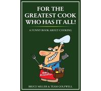 Bruce Miller Team Golfwell For the Greatest Cook Who Has It All (Tascabile)