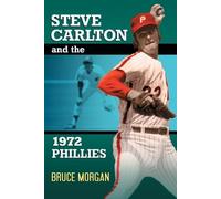 Bruce Morgan Steve Carlton and the 1972 Phillies (Tascabile)