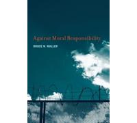 Bruce N. Waller Against Moral Responsibility (Tascabile)