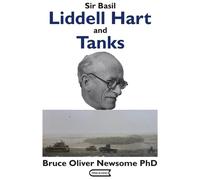 Bruce Oliver Newsome Sir Basil Liddell Hart and Tanks (Tascabile)
