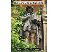 Bruce Oliver Newsome The Dark Side of Sunshine (Copertina rigida)