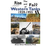Bruce Oliver Newsome The Rise and Fall of Western Tanks, 1939-1955 (Tascabile)