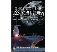 Bruce Orr Ghosts of the USS Yorktown (Tascabile) Haunted America