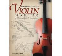 Bruce Ossman Violin Making, Second Edition Revised and Expanded (Tascabile)