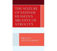 Bruce P. Montgo The Seizure of Saddam Hussein's Archive of At (Copertina rigida)
