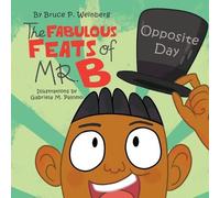 Bruce P Weinberg Gabriela M Palomo The Fabulous Feats of Mr. B (Tascabile)
