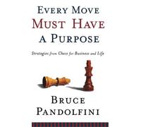 Bruce Pandolfini Every Move Must Have a Purpose (Copertina rigida)