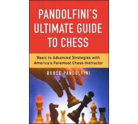 Bruce Pandolfini Pandolfini's Ultimate Guide to Chess (Tascabile)