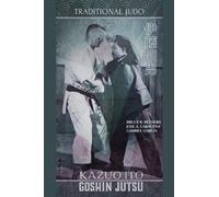 Bruce R Bethers Jose C Kazuo Ito Goshin Jutsu - Traditional Judo (E (Tascabile)