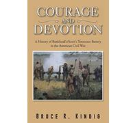 Bruce R Kindig Courage and Devotion (Tascabile)