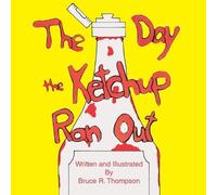 Bruce R. Thompson The Day the Ketchup Ran Out (Tascabile)