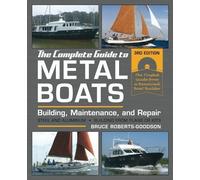 The Complete Guide to Metal Boats, Third Edition: Building, Maintenance, and