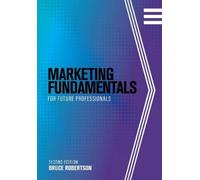 Bruce Robertson Marketing Fundamentals for Future Professionals (Tascabile)