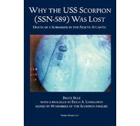 Why the Uss Scorpion Ssn 589 Was Lost: The Death of a Submarine in the North Atlantic