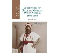 Bruce S. Hall A History of Race in Muslim West Africa, 1600-1960 (Tascabile)