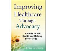 Bruce S. Jansson Improving Healthcare Through Advocacy (Tascabile)