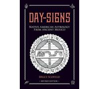 Bruce Scofield Day Signs: Native American Astrology from Ancient Mex (Tascabile)