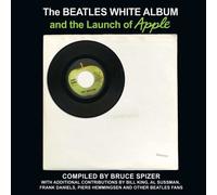 Bruce Spizer The Beatles White Album and the Launch of Apple (Copertina rigida)