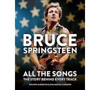 Bruce Springsteen: All the Songs: The Story Behind Every Track