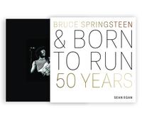Bruce Springsteen and Born to Run: 50 Years-Egan, Sean-Copertina rigida