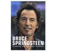 Bruce Springsteen. Da Asbury park alla terra promessa