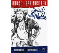 Bruce Springsteen. Spiriti nella notte