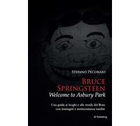 Bruce Springsteen Welcome to Asbury Park: Vedere, vivere e viaggiare nei luoghi di Bruce Springsteen