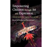 Bruce St Thomas Paul Joh Empowering Children through Art and Expres (Tascabile)