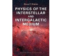 Bruce T. Draine Physics of the Interstellar and Intergalactic Medium (Tascabile)