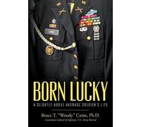 Bruce T Woody Cai Born Lucky. A Slightly Above Average Soldier's Li (Tascabile)
