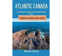 Bruce Terry Atlantic Canada Travel Guide 2023-2024 (Tascabile)