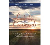 Bruce Tucker Leadership at the Crossroads (Copertina rigida)
