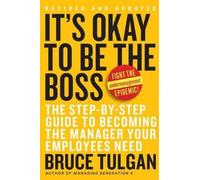 Bruce Tulgan It's Okay To Be The Boss: The Step-by-Step Plan (Copertina rigida)
