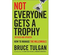Bruce Tulgan Not Everyone Gets A Trophy (Copertina rigida)