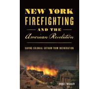 Bruce Twickler New York Firefighting and the American Revolution (Tascabile)