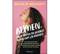 Bruce W. Bracke Atmen, auch wenn du glaubst keine Luft zu kri (Copertina rigida)