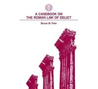 Bruce W. Frier A Casebook on the Roman Law of Delict (Tascabile)