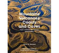 Bruce W. Hayward Mountains, Volcanoes, Coasts and Caves (Tascabile)