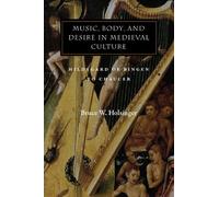 Bruce W. Holsinge Music, Body, and Desire in Medieval Cultur (Copertina rigida)