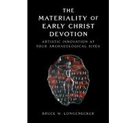 Bruce W. Longenecker The Materiality of Early Christ Devotion (Copertina rigida)