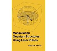 Bruce W. Shore Manipulating Quantum Structures Using Laser Pu (Copertina rigida)
