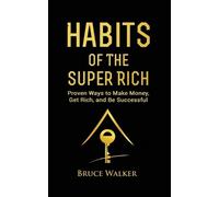 Bruce Walker Habits of The Super Rich (Tascabile)