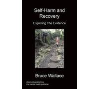 Bruce Wallace Self-Harm And Recovery (Tascabile)