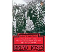 Bread and Roses: Mills, Migrants, and the Struggle for the American Dream