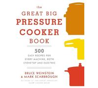Bruce Weinstein Mark Scarbrough The Great Big Pressure Cooker Book (Tascabile)