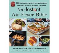 Bruce Weinstein Mark Scarbrough The Instant® Air Fryer Bible (Tascabile)