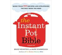Bruce Weinstein Mark Scarbrough The Instant Pot Bible (Tascabile)