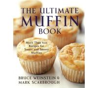 Bruce Weinstein Mark Scarbrough The Ultimate Muffin Book (Tascabile)